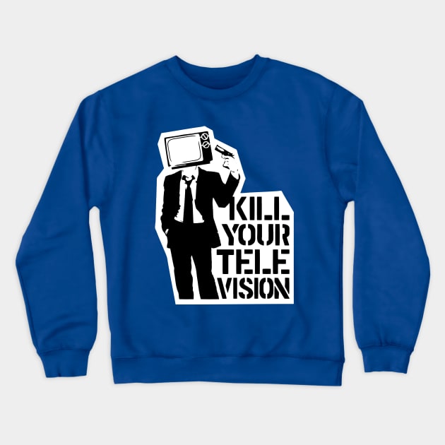 Kill Your Television Crewneck Sweatshirt by CultureClashClothing